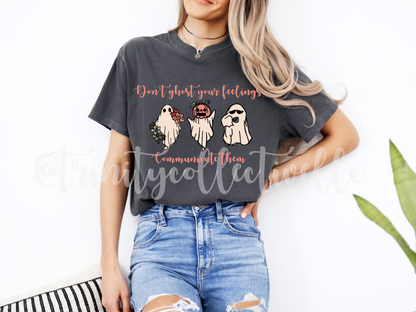 Don't Ghost Your Feelings | Graphic T-shirt