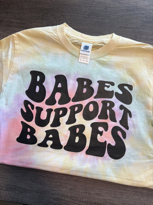 Babes Support Babes | Tie Dye Shirt